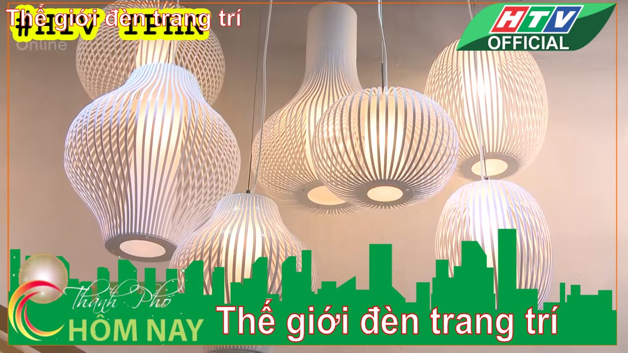 Thành phố hôm nay ★ Thế giới đèn trang trí  ★ 23/9/2016