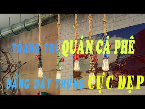 Ý Tưởng Trang Trí Quán Cà Phê Với Dây Thừng Cực "CHẤT" | Dây Thừng Trang Trí