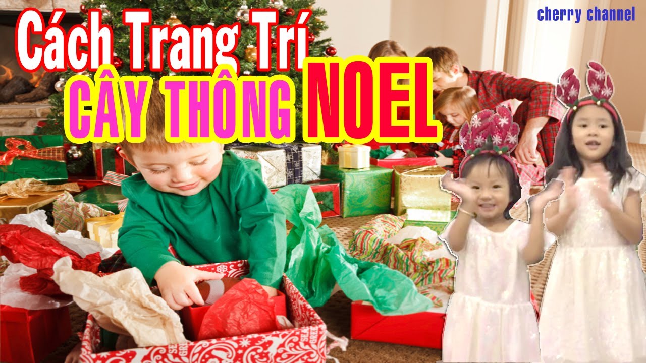 Bé Hướng Dẫn Cách Trang Trí Cây Thông Noel đón Giáng Sinh