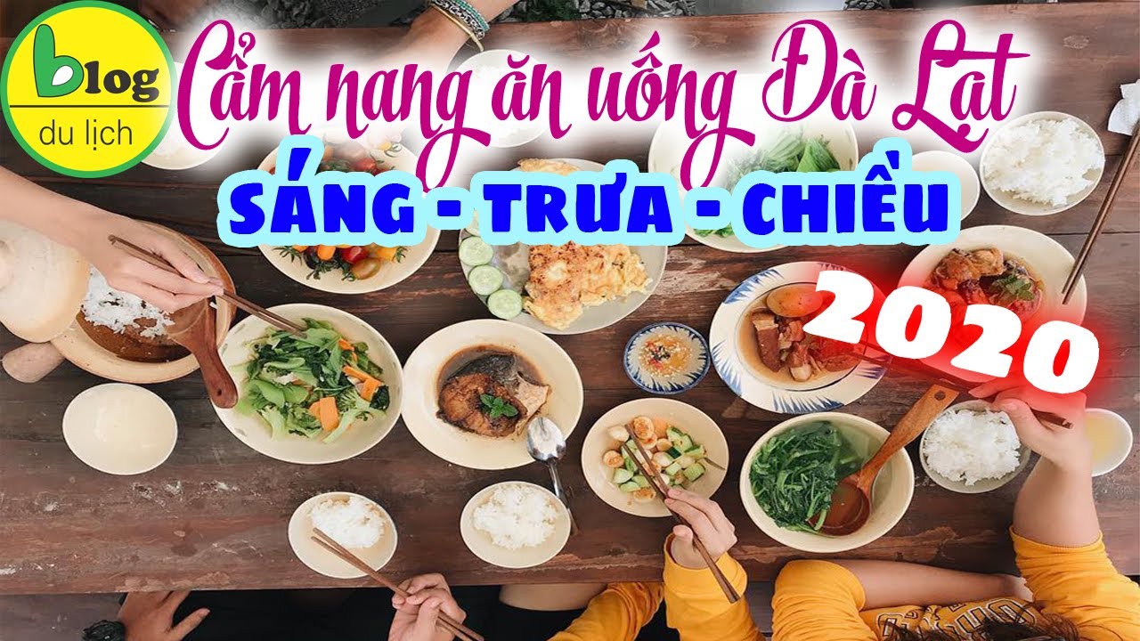 Du lịch Đà Lạt ăn gì? Gợi ý các quán ăn sáng, trưa, chiều tại Đà Lạt mới nhất 2020