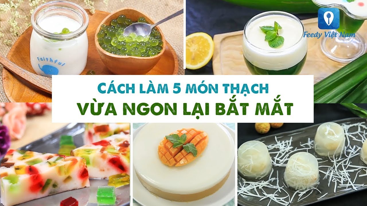 Cách làm 5 MÓN THẠCH vừa ngon lại vừa bắt mắt | Feedy VN