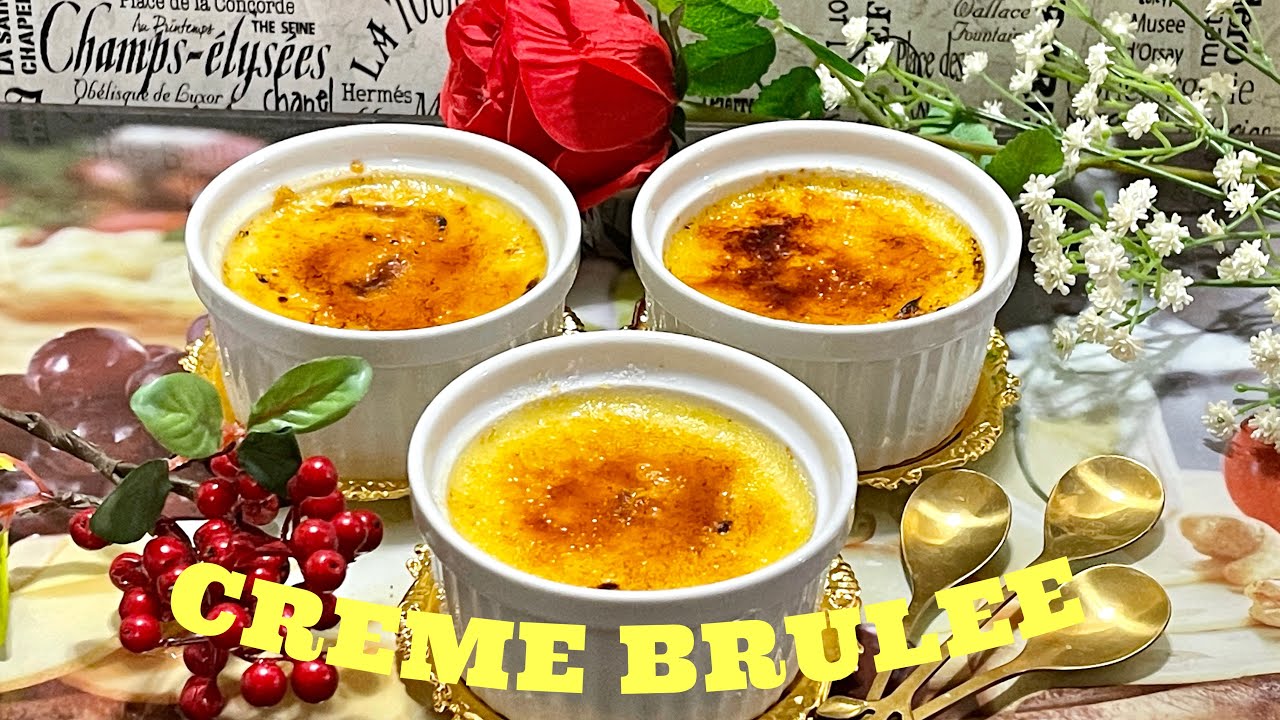 CREME BRULEE- Món bánh tráng miệng nổi tiếng, ngọt ngào, thơm ngon lại dễ làm.