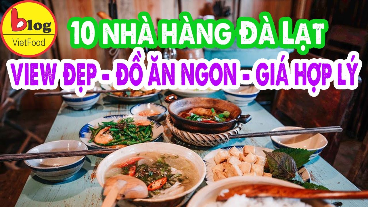 10 nhà hàng Đà Lạt ăn ngon, giá hợp lý đã được kiểm chứng