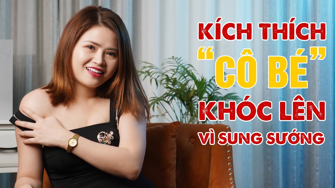 Cách Kích Thích Phụ Nữ Khiến Cô Bé Chảy Nước Như Mưa | Giang Venux