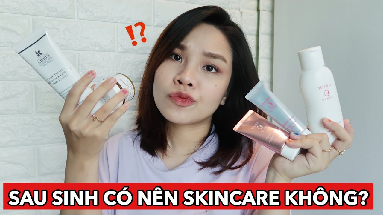 SongThuVlog: SAU SINH CÓ NÊN SKINCARE KHÔNG?