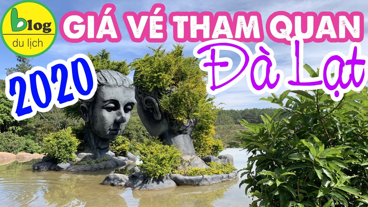 Giá vé địa điểm du lịch Đà Lạt – Da Lat price ticket 2020