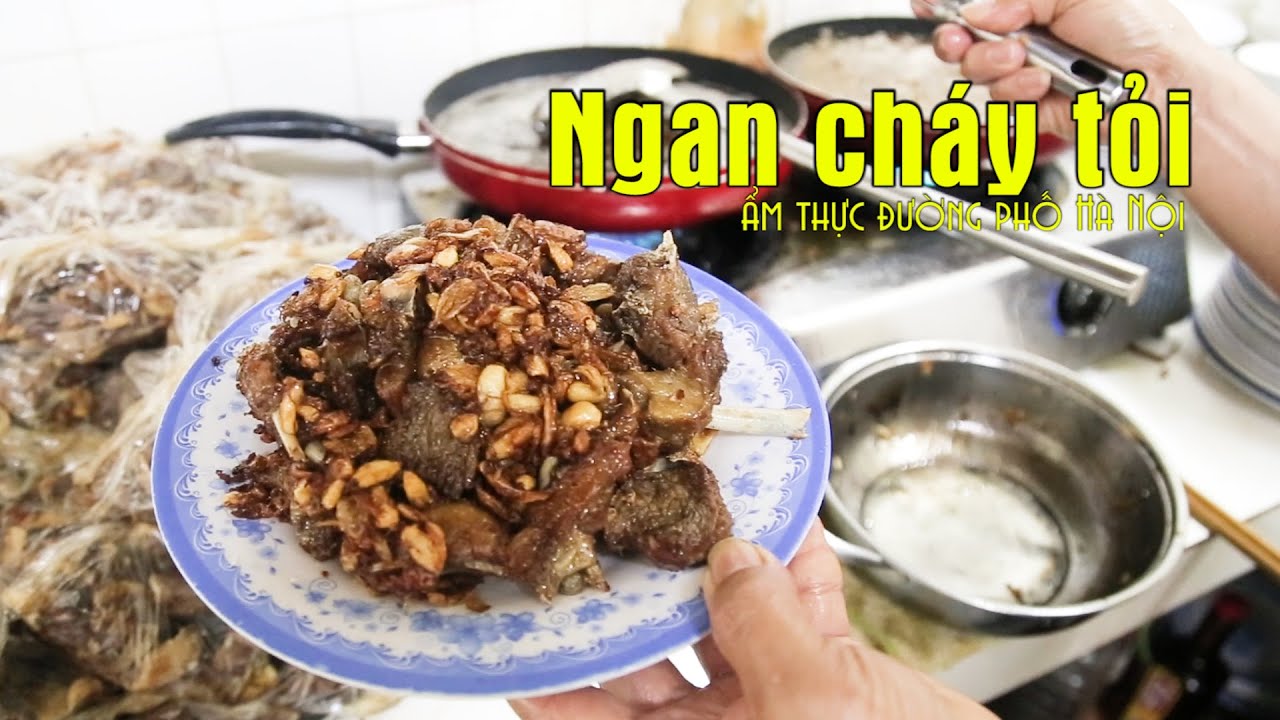 Món ngon Hà Nội: Ngan cháy tỏi có 1-0-2 phố cổ, 100 con hết bay trong 1 giờ