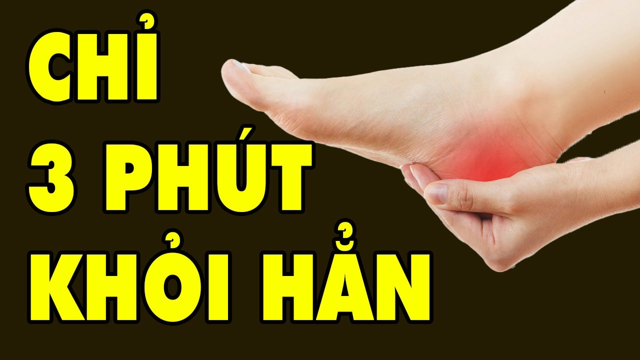 ĐAU – NÓNG Gót Chân – Đã Tìm Ra Cách Chữa Rất Đơn Giản Chỉ 3 Phút Là Khỏi | HYT3