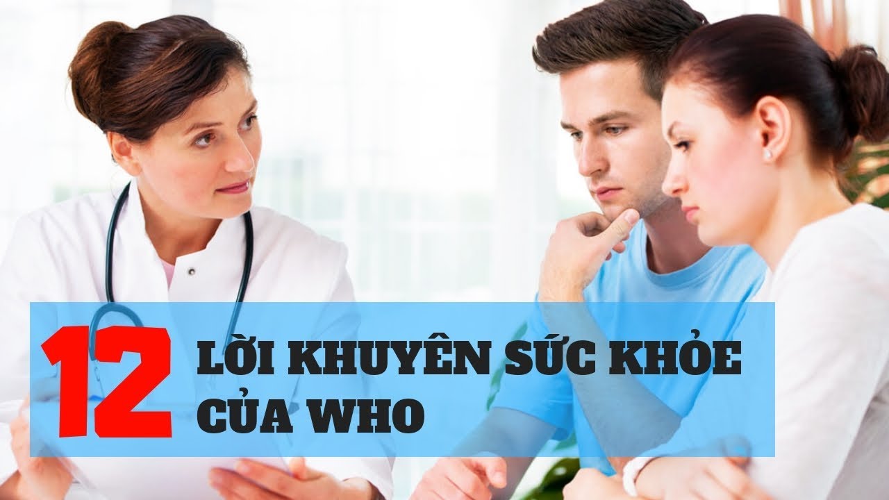 12 lời khuyên về sức khỏe của tổ chức y tế thế giới WHO mà bất kì ai cũng nên tham khảo