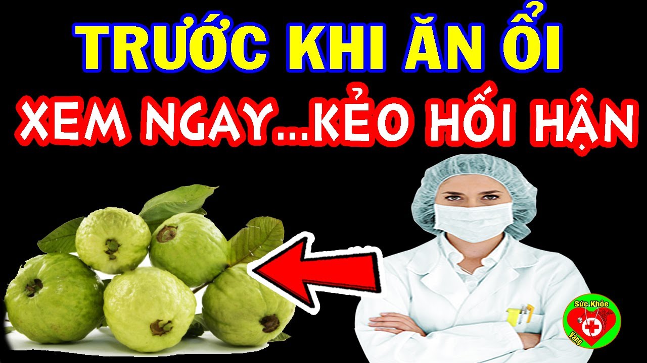 Dừng Ngay ĂN ỔI nếu chưa biết 3 điều này – Sức Khỏe Là Vàng