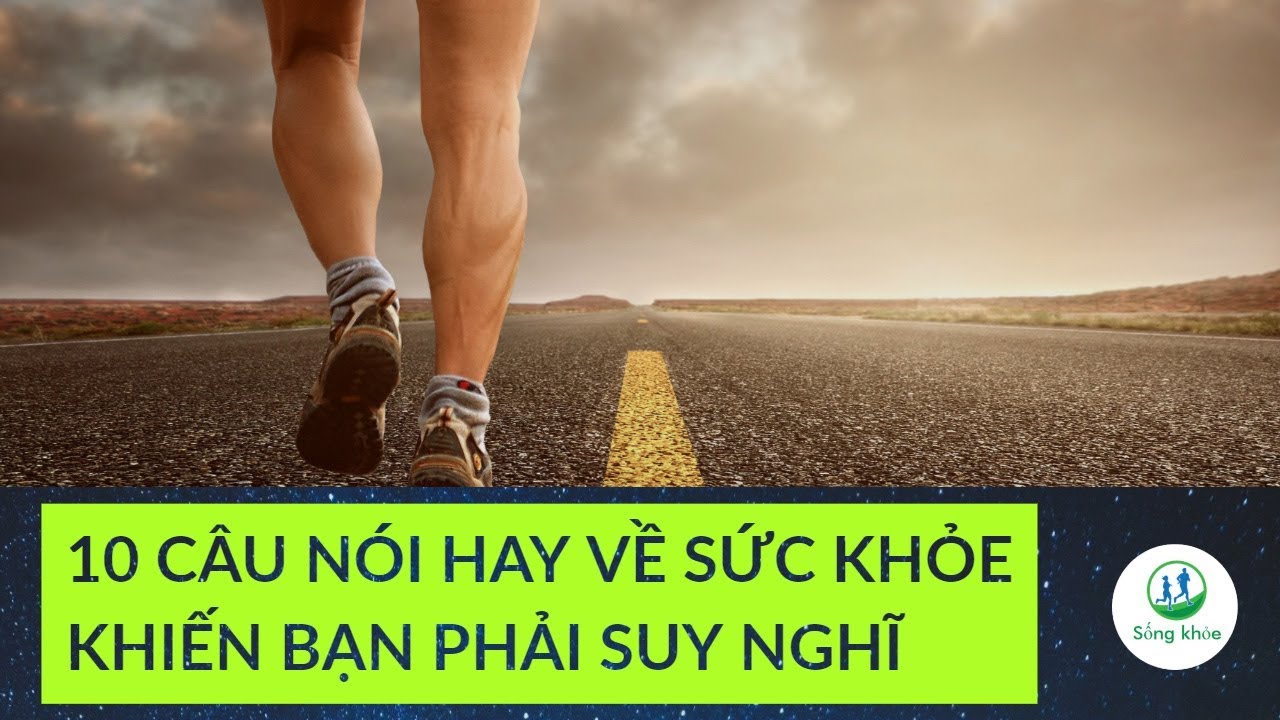 10 câu nói hay về sức khỏe khiến bạn phải suy nghĩ