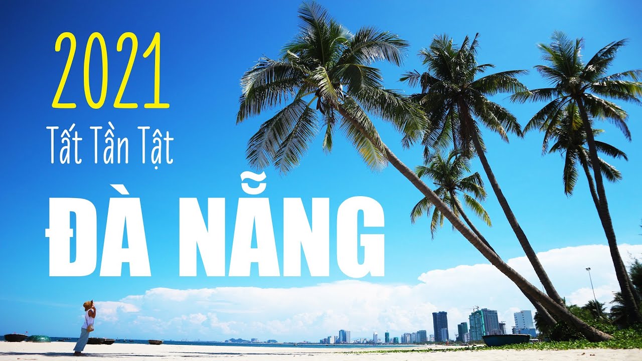 DU LỊCH ĐÀ NẴNG 2021 – Đi Đâu, Ở Đâu, Đặc Sản, Hải Sản, Lịch Trình 3N2Đ & 4N3Đ