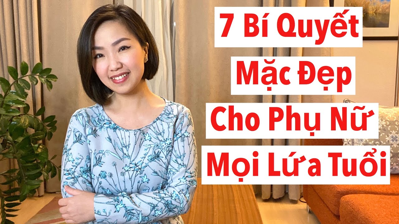 7 Bí Quyết Mặc Đẹp … Dành  Cho Phụ Nữ Mọi Lứa Tuổi