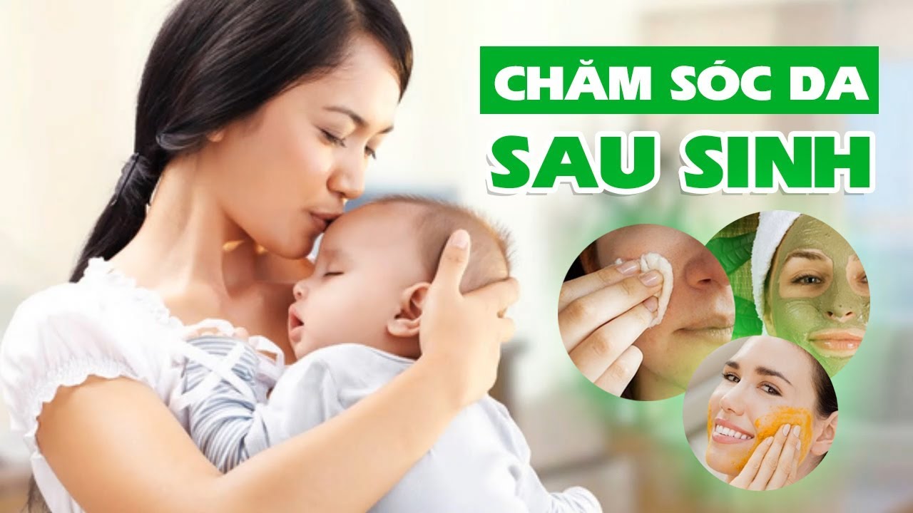 Mách Mẹ Bỉm Sữa Những Cách Chăm Sóc Da Sau Sinh