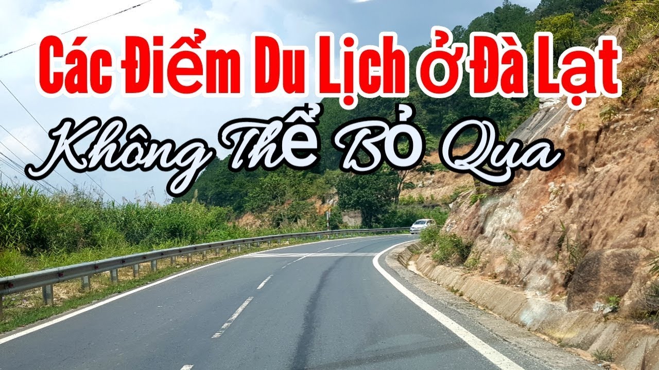 Những Địa Điểm Du Lịch Ở Đà Lạt Không Thể Bỏ Qua