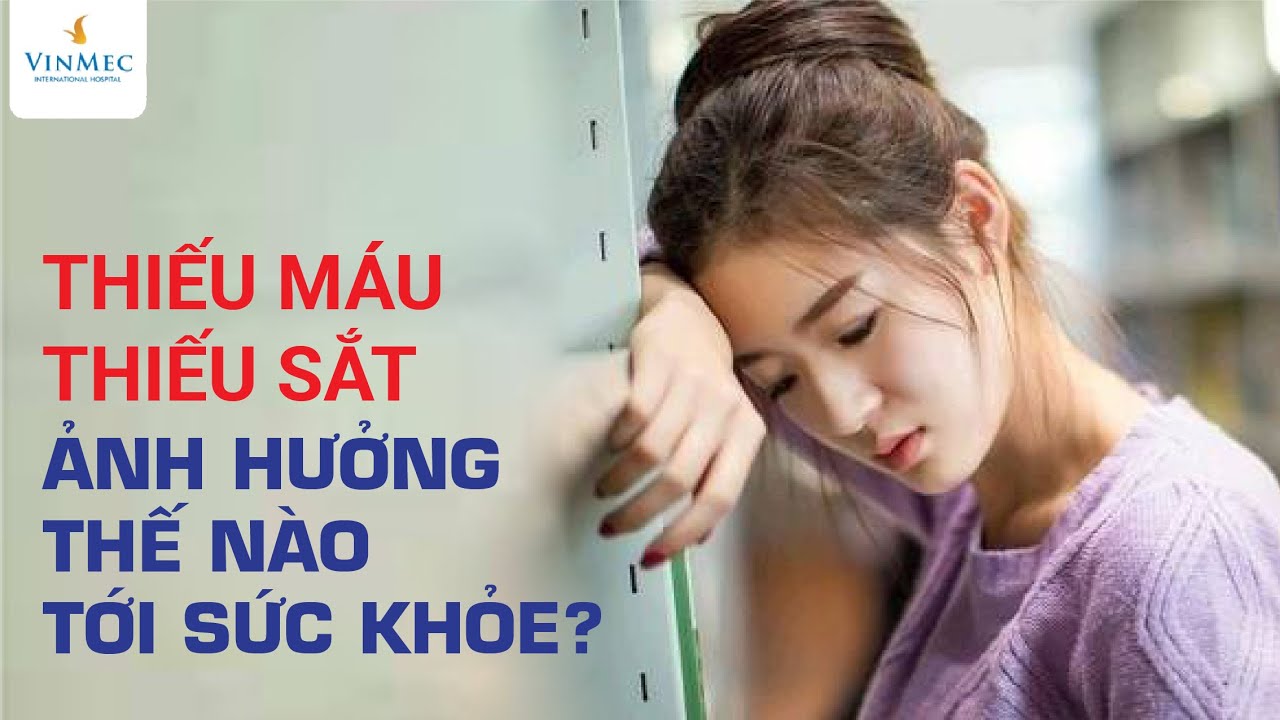 Thiếu máu thiếu sắt ảnh hưởng thế nào tới sức khỏe?|T.s, B.s Phạm Thị Việt Hương – Vinmec Times City