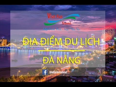 Top những địa điểm du lịch đẹp nhất ở Đà Nẵng nhất định phải ghé