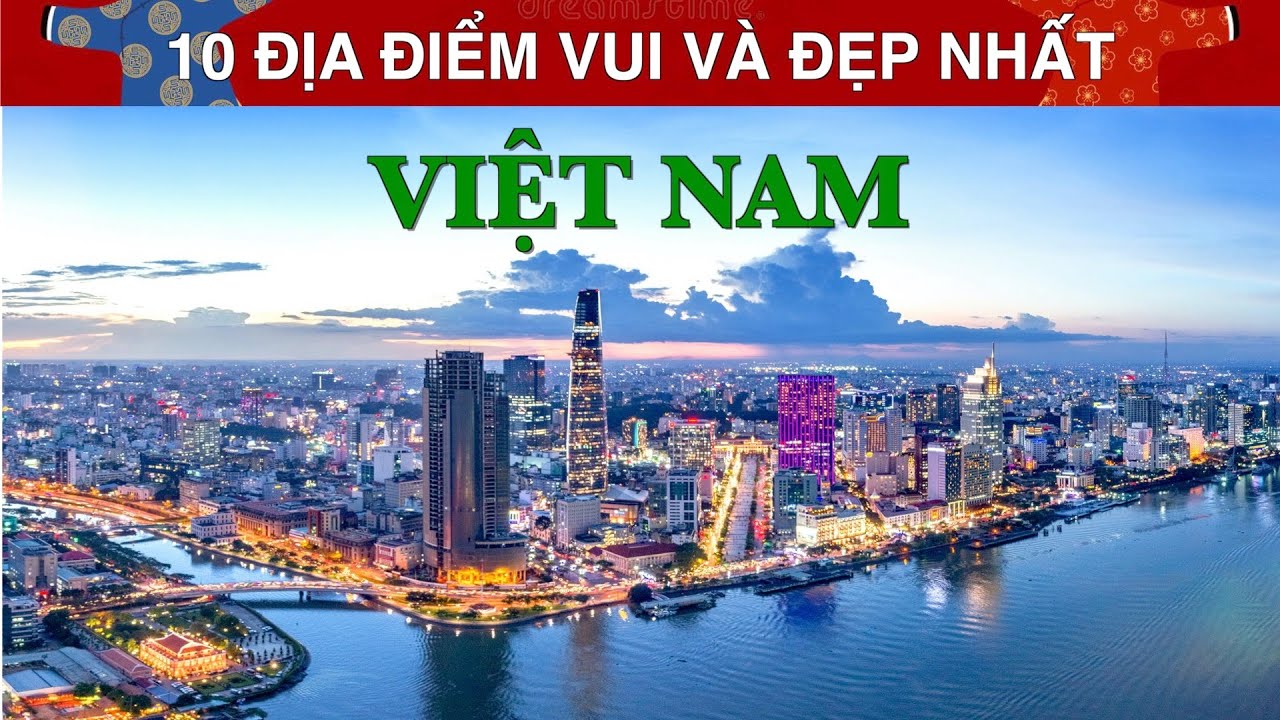 DU LỊCH và KHÁM PHÁ 10 Địa Điểm Nổi Tiếng, Vui và Đẹp Nhất tại Việt Nam. Top 10 Places in Vietnam.