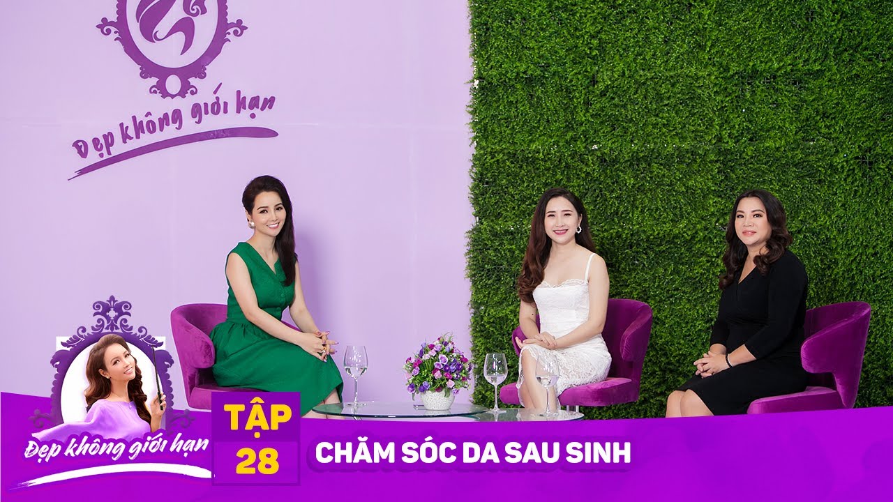 Đẹp Không Giới Hạn – Tập 28 || Chăm sóc da sau sinh