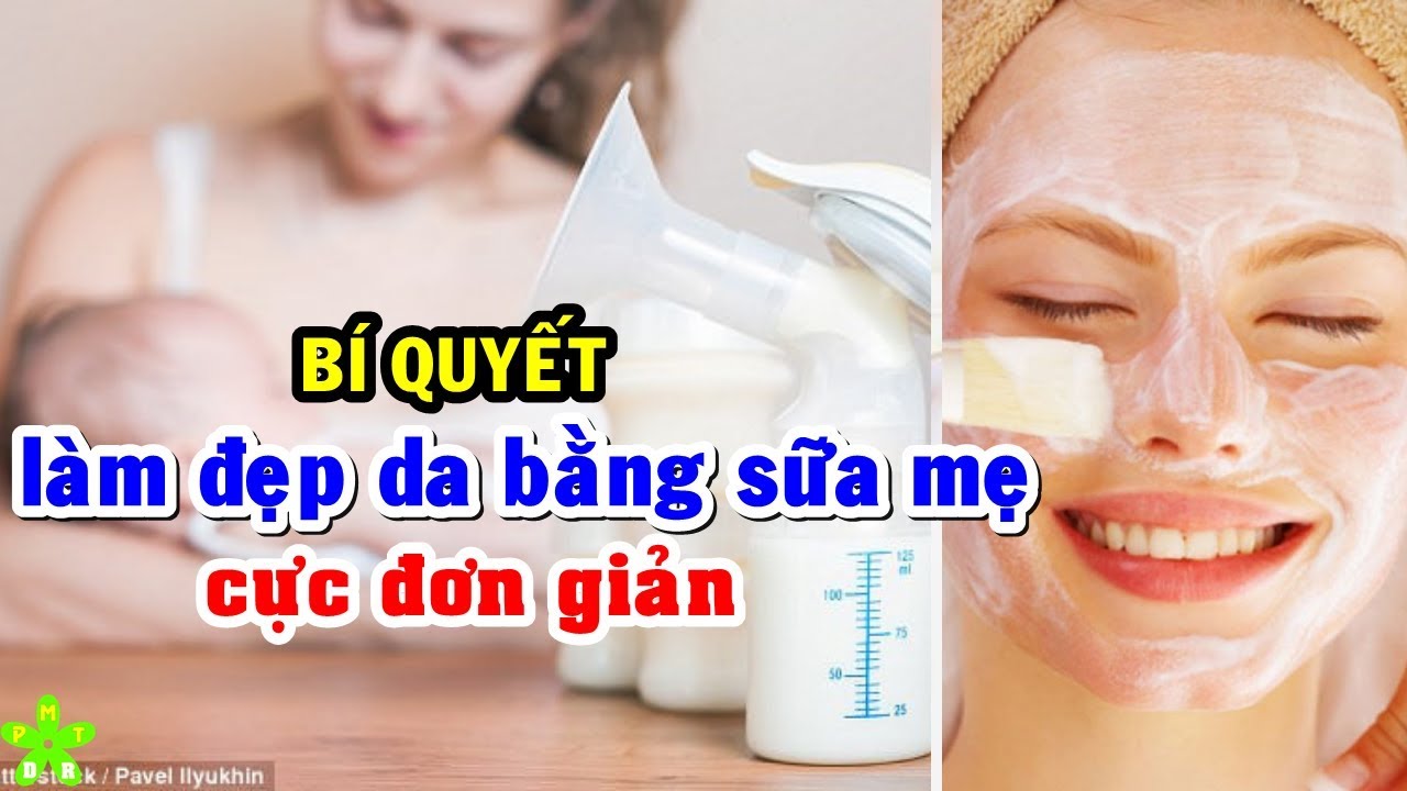 Cách làm trắng đẹp da mặt sau sinh bằng sữa mẹ hiệu quả nhất