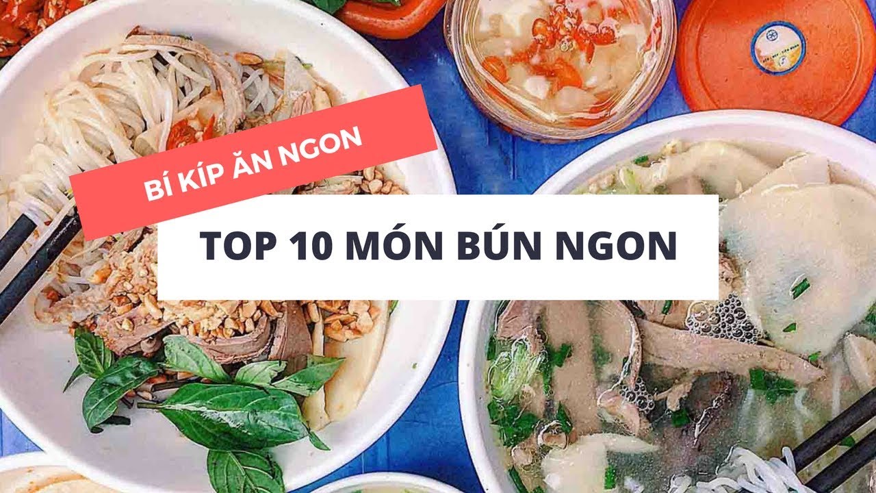 BÍ KÍP ĂN NGON – 10 món bún ngon nhất định phải thử ở Hà Nội | Foodyvn