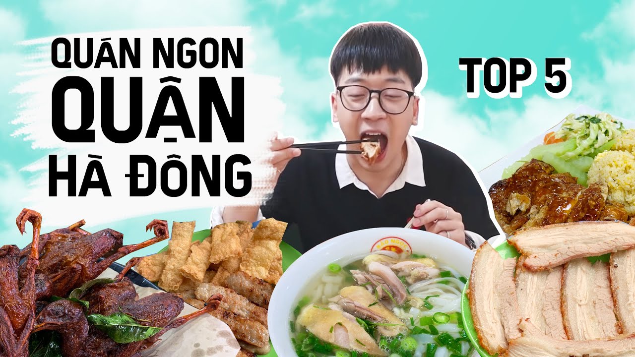 TOP 5 QUÁN NGON QUẬN HÀ ĐÔNG // Chim quay Văn Quán, bún chả, bò cuốn lá lốt // QUÁN NGON QUẬN MÌNH