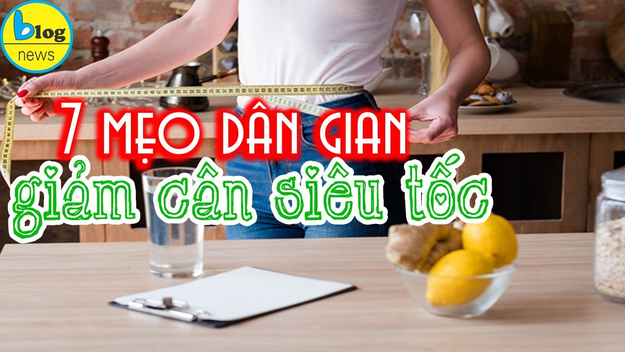 Top 7 cách giảm cân tại nhà theo phương pháp dân gian hiệu quả, an toàn