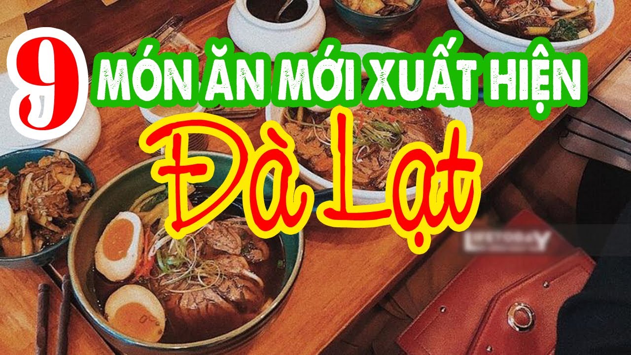 9 món ăn siêu ngon vừa mới xuất hiện tại Đà Lạt – lưu lại ngay khi cần