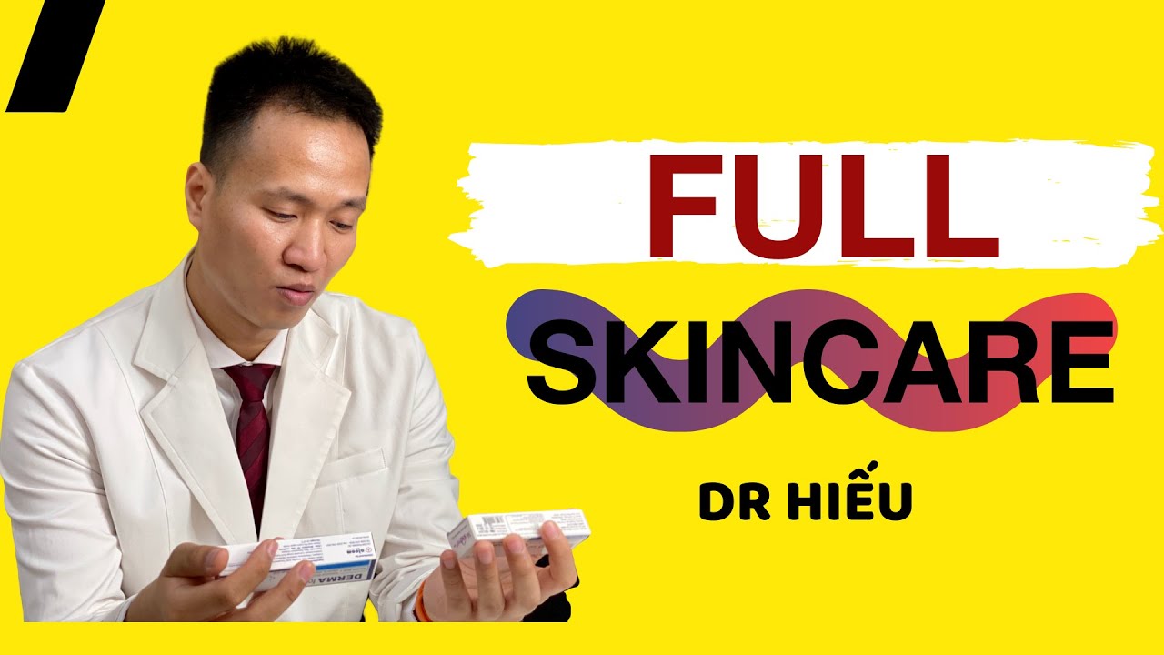 FULL 1 ngày CÁC BƯỚC SKIN CARE 2020 của BS Hiếu có gì ĐẶC BIỆT – Dr Hiếu