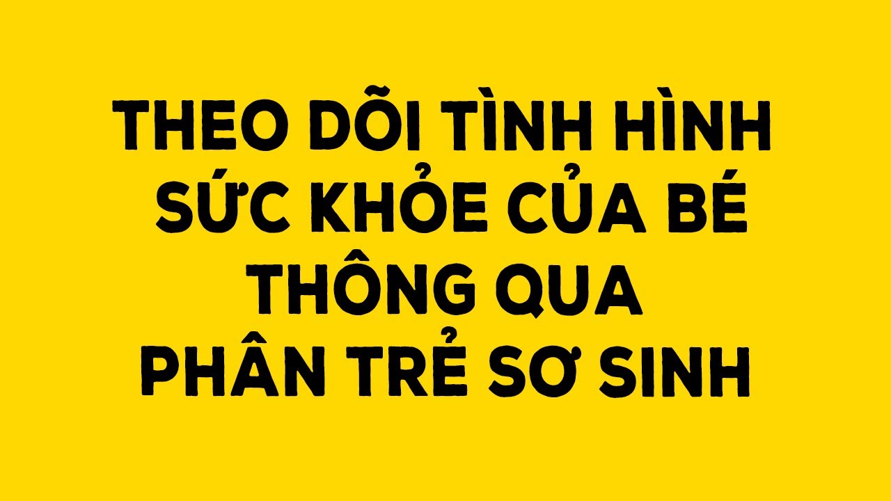 Theo dõi sức khỏe của bé thông qua phân trẻ sơ sinh – Duy Anh Web