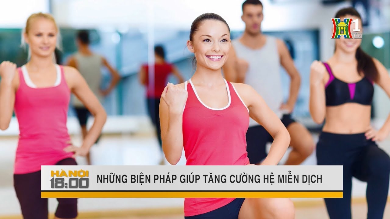 Những biện pháp giúp tăng cường hệ miễn dịch | Sức khỏe đời sống