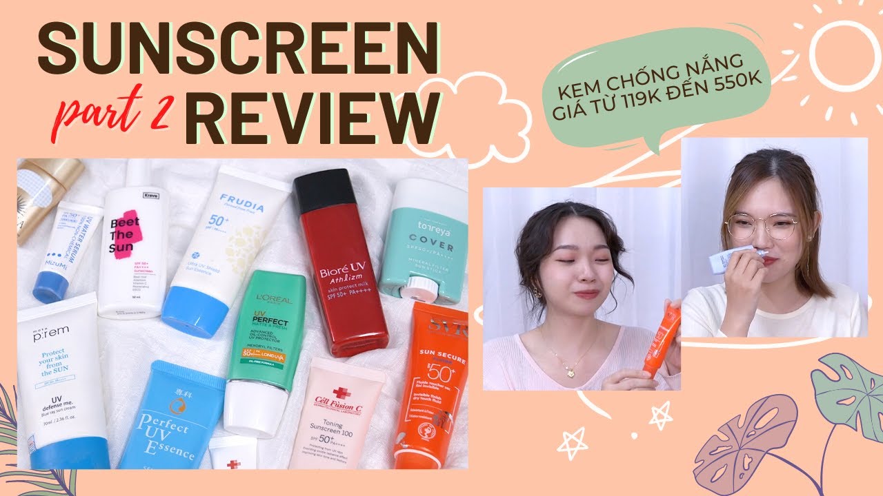 Review 13 KEM CHỐNG NẮNG GIÁ TỪ 119K ĐẾN 550K – Phần 2 (L'oreal, SVR, Senka…) | Trang & Tiên