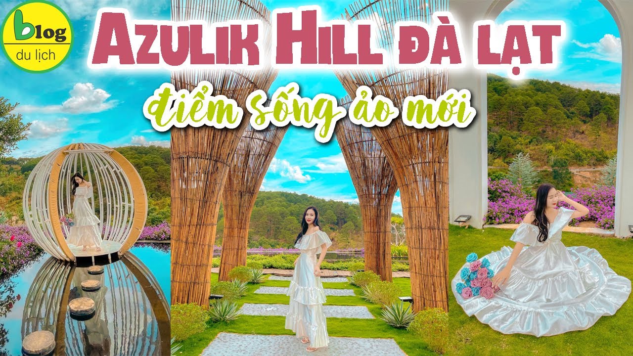 Du lịch Đà Lạt 2021 –  Azulik Hill – Địa điểm du lịch Đà Lạt sống ảo cực chất mới nhất 2021