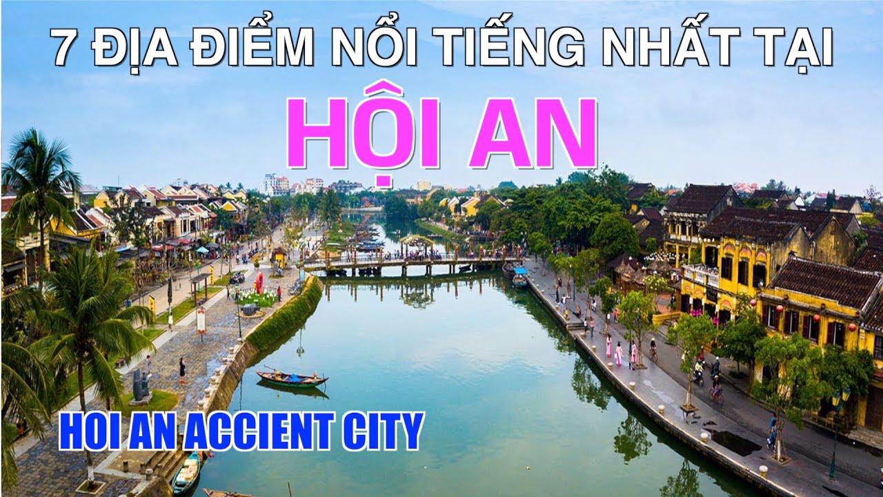 DU LỊCH HỘI AN đến 7 Địa Điểm Đẹp và Nổi Tiếng Nhất tại Hội An. 7 Most Beautiful Places in Hoi An.