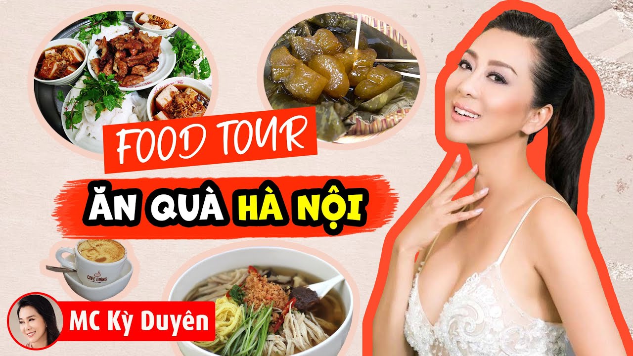 MC Kỳ Duyên ở Hà Nội – Thưởng Thức Các Món Ngon Lề Đường Chính Gốc Hà Nội