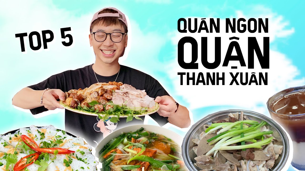 TOP 5 QUÁN NGON QUẬN THANH XUÂN // SERIES QUÁN NGON QUẬN MÌNH