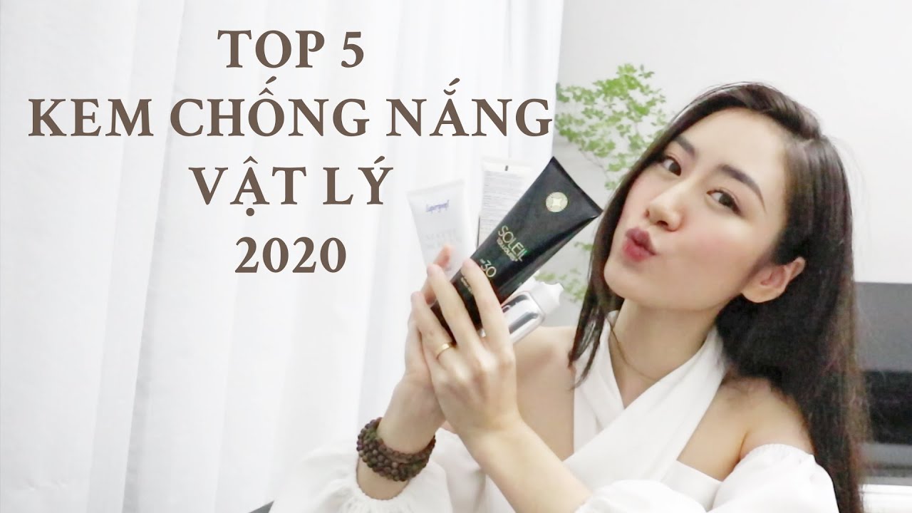 TOP 5 KEM CHỐNG NẮNG VẬT LÝ RẤT ĐẸP | 2020 TOP 5 MINERAL SUNSCREEN