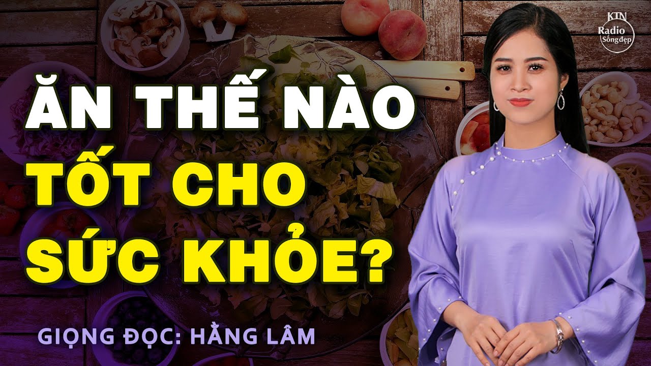 THẾ NÀO LÀ BỮA ĂN CẦU VỒNG TỐT CHO SỨC KHOẺ? | NGUYÊN NGỌC – HẰNG LÂM | SỐNG ĐẸP RADIO