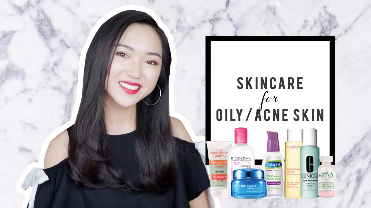 Chăm Sóc Da Dầu Mụn – Skincare for Oily Acne Prone Skin | Chloe Nguyen