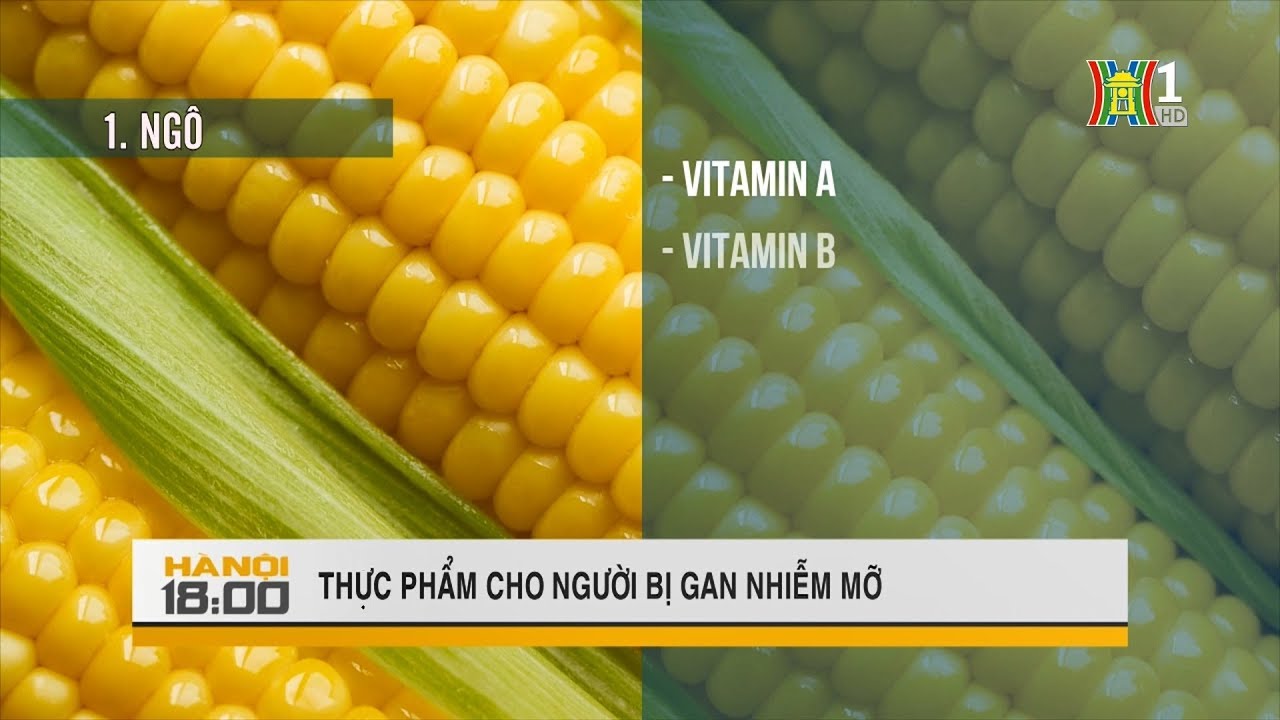 Thực phẩm cho người bị gan nhiễm mỡ | Sức khỏe đời sống | Hà Nội 18:00