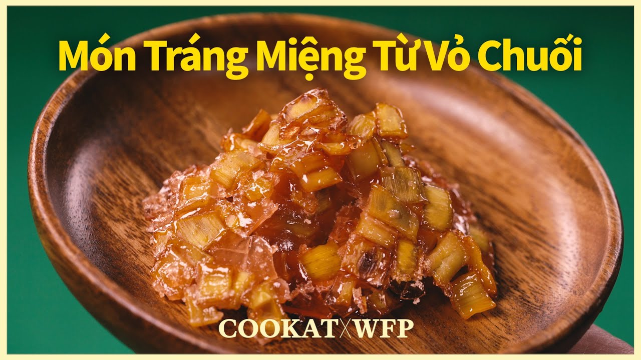 [COOKAT x WFP] Món Tráng Miệng Từ Vỏ Chuối