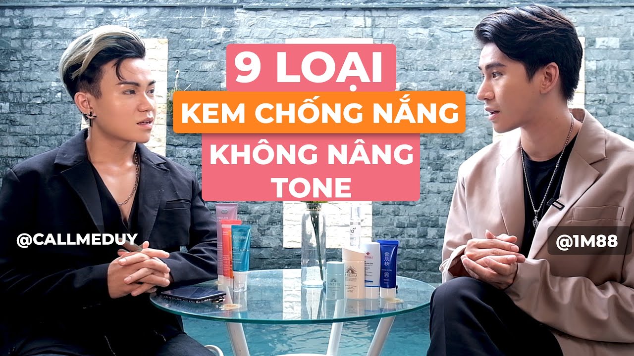 đang cãi lộn nhưng vẫn phải review một nùi kem chống nắng KHÔNG NÂNG TONE cùng@Call Me Duy ( quạo )