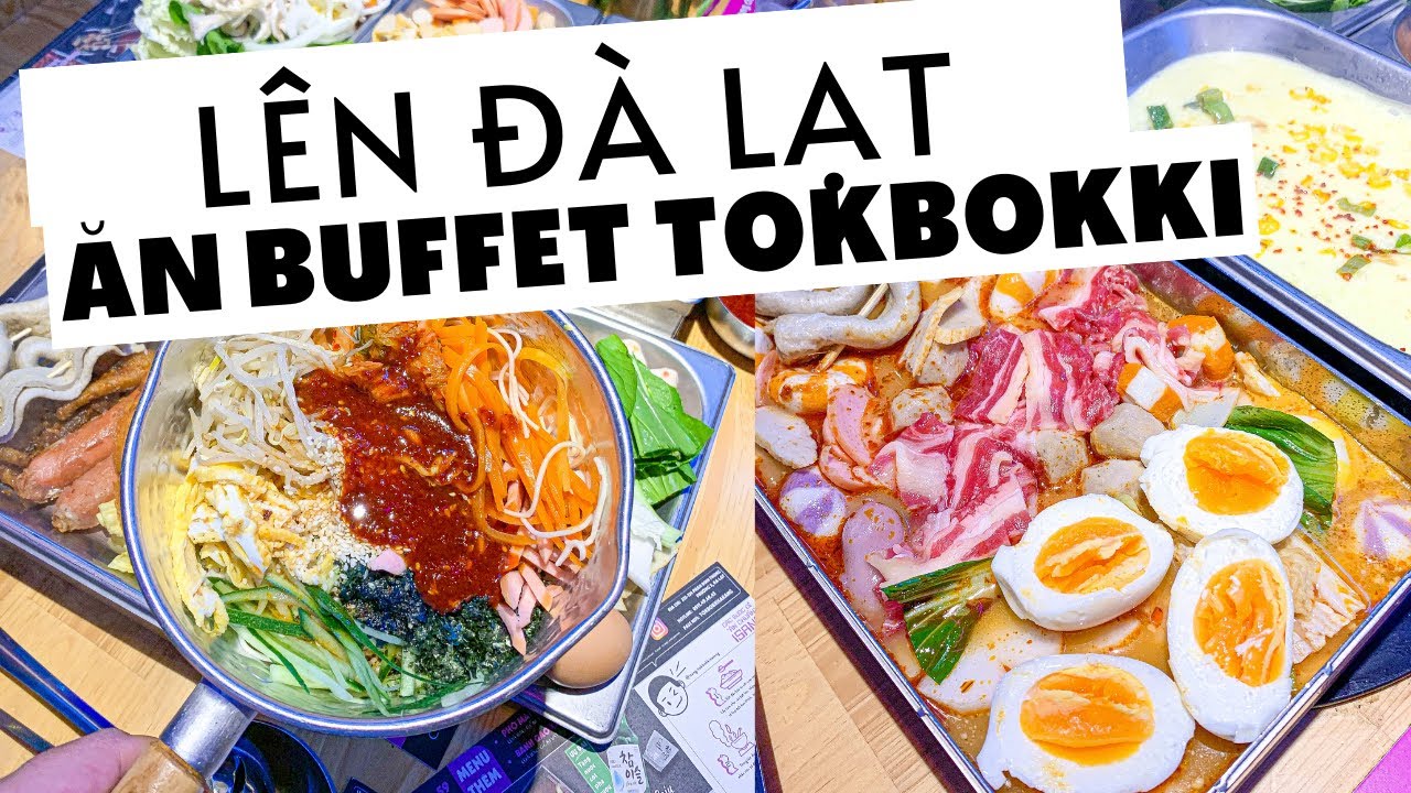 ĂN SẬP ĐÀ LẠT #13 ĐI ĐÀ LẠT ĂN BUFFET TOKBOKKI CÓ NGON KHÔNG ? || ISANG BUFFET