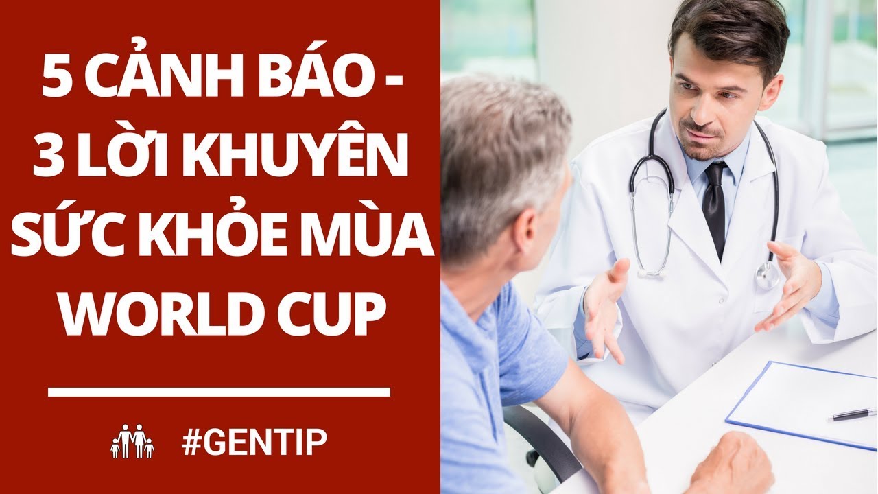 5 Cảnh Báo, 3 Lời Khuyên Sức Khỏe Mùa World Cup | Generali Vietnam