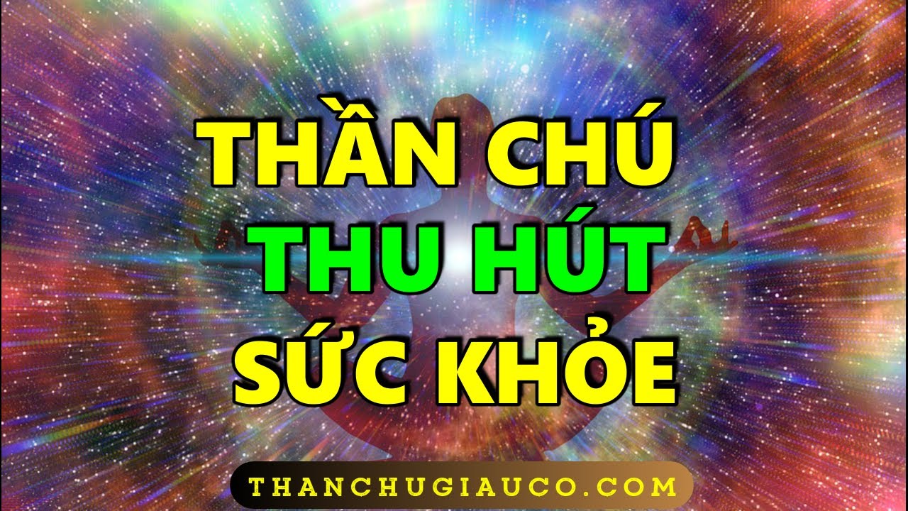 Thực hành Thần Chú thu hút Sức khỏe và tự Chữa lành!