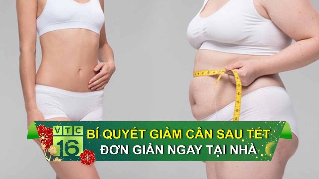 Bí quyết giảm cân sau Tết đơn giản ngay tại nhà |VTC16