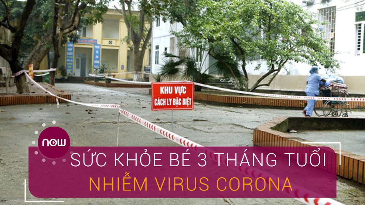 Sức khỏe bé 3 tháng tuổi nhiễm virus Corona ra sao? | VTC Now