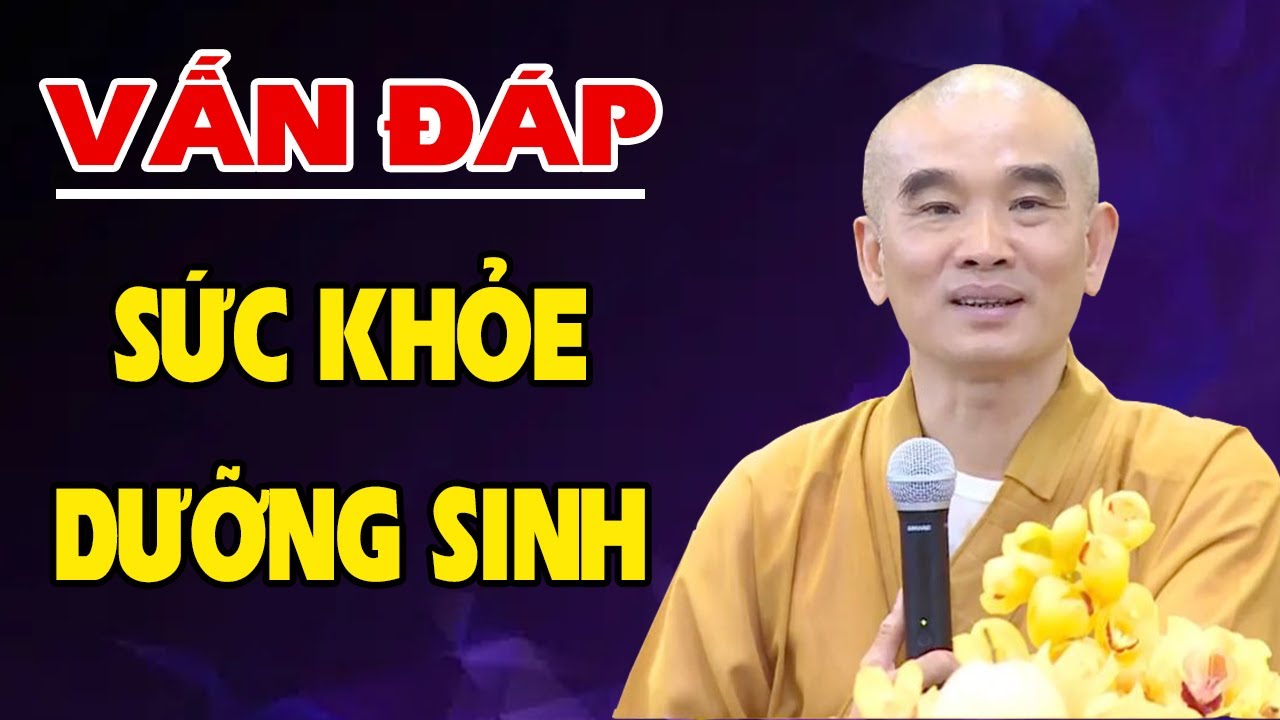 Vấn Đáp Phật Pháp – Sức Khỏe Dưỡng Sinh – Thầy Thích Tuệ Hải