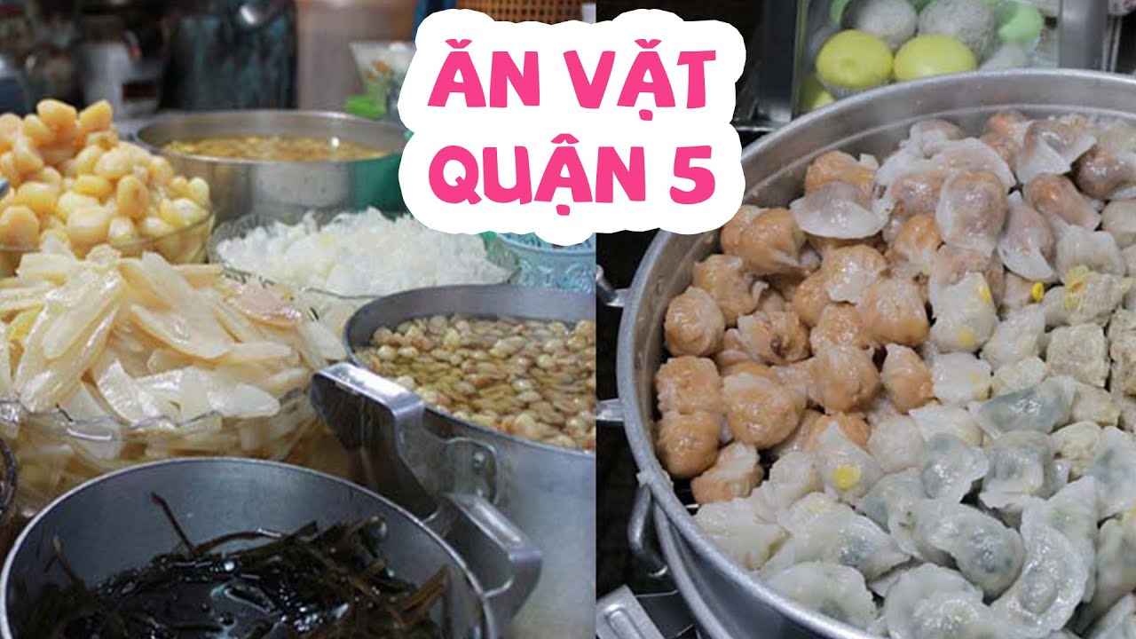 3 quán ăn vặt “sương sương” quận 5 không thể bỏ qua