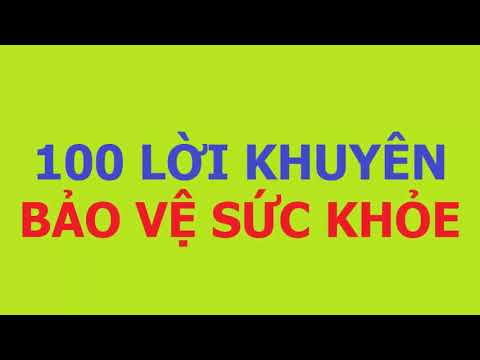 Muốn có Sức khỏe tốt – xem hết 100 lời khuyên này